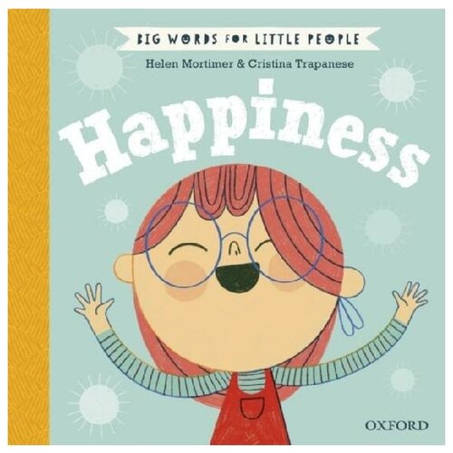 Mortimer Helen. Big Words for Little People Happiness