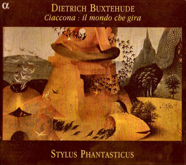 Dietrich Buxtehude* - Stylus Phantasticus - Ciaccona: Il Mondo Che Gira