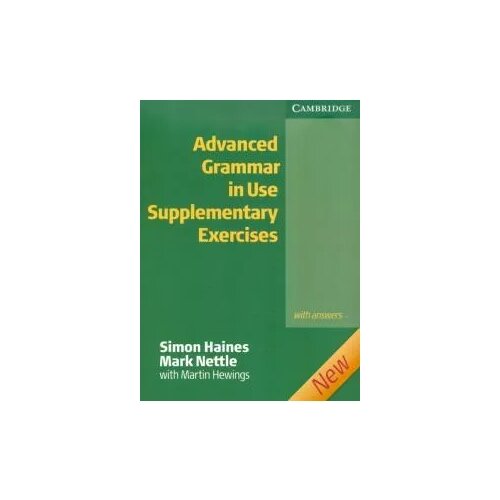 Haines, Hewings, Nettle "Advanced Grammar in Use Supplementary Exercises: With answers"