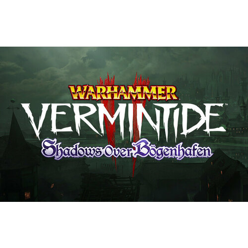Warhammer: Vermintide 2 - Shadows Over Bögenhafen (Steam; PC; Регион активации РФ)