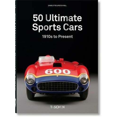 Charlotte Fiell. 50 Ultimate Sports Cars
