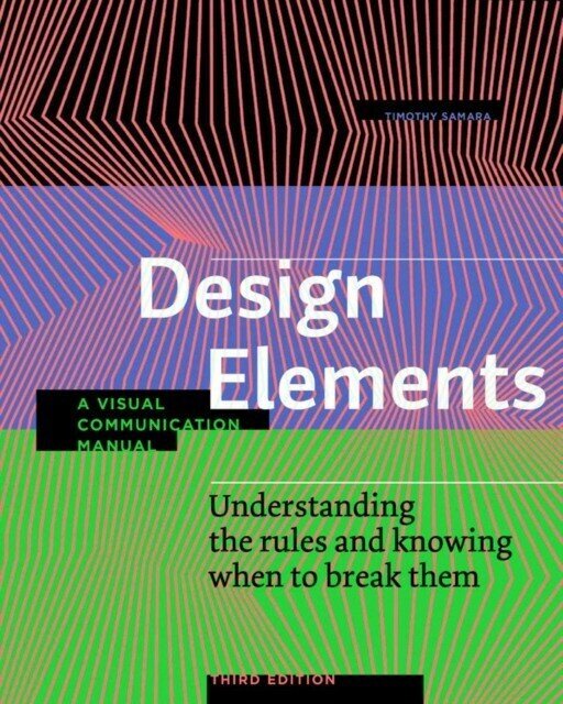 Samara Timothy "Design Elements, 3rd Edition: Understanding the Rules and Knowing When to Break Them - Revised and Updated"