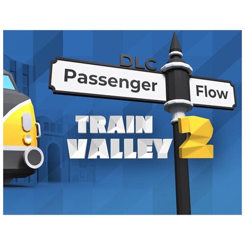 Train Valley 2 - Passenger Flow train valley 2 passenger flow дополнение [pc цифровая версия] цифровая версия