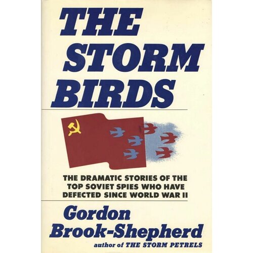 The Storm Birds. Soviet Postwar Defectors