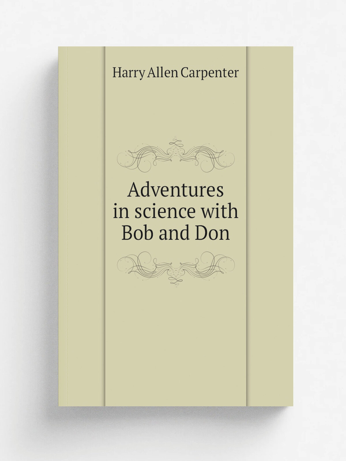 Adventures in science with Bob and Don | Harry Allen Carpenter | Репринт