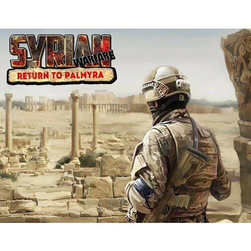 Syrian Warfare: Return to Palmyra электронный ключ PC Steam