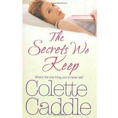 Colette Caddle. The Secrets We Keep