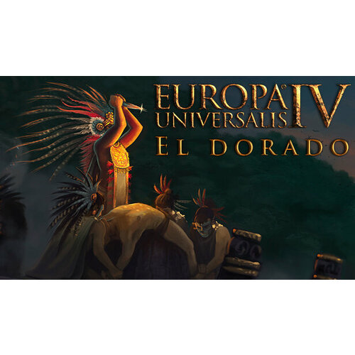 Дополнение Europa Universalis IV El Dorado для PC STEAM Регион активации Российская Федерация электронная версия 599₽