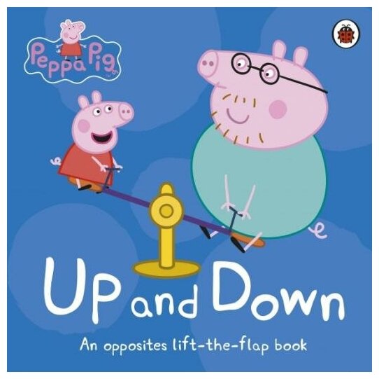 Peppa Pig: Up and Down: An Opposites Lift-the-Flap - фото №1