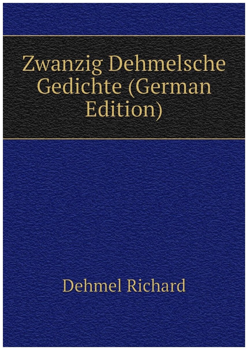 Zwanzig Dehmelsche Gedichte (German Edition)