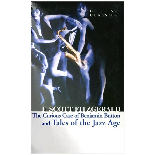 F. Scott Fitzgerald "The Curios Case of Benjamin Button and Tales of the Jazz Age"