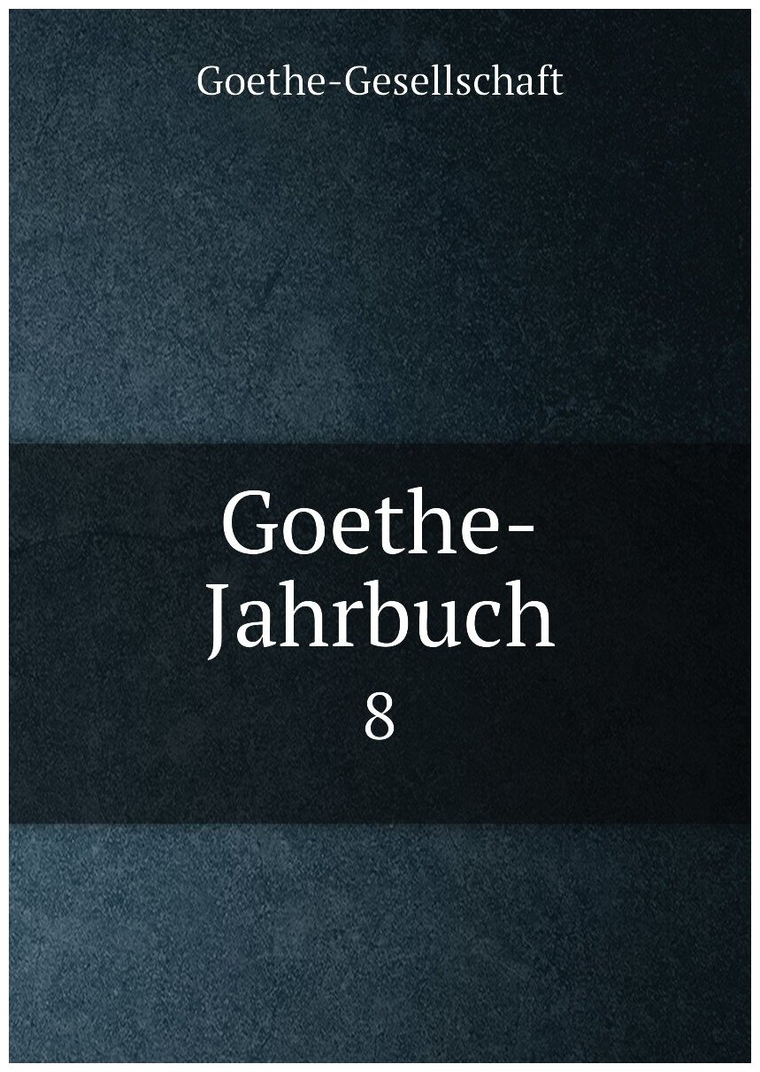 Goethe-Jahrbuch. 8