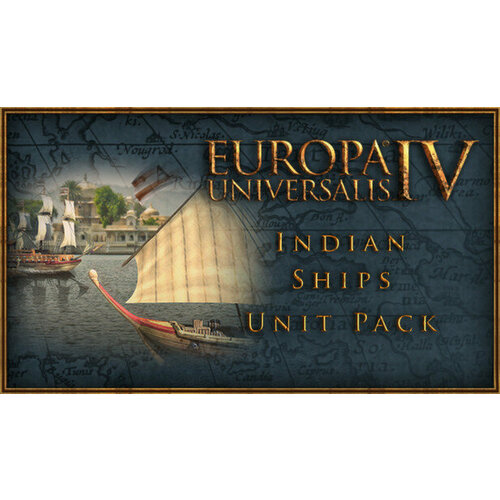 Дополнение Europa Universalis IV: Indian Ships Unit Pack для PC (STEAM) (электронная версия)