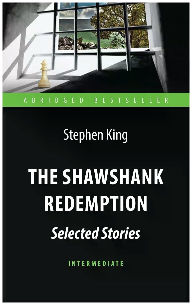 Кинг Стивен "Побег из Шоушенка (The Shawshank Redemption : Selected Stories). Книга для чтения на английском языке."