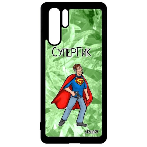 фото Чехол на телефон huawei p30 pro, "супергик" юмор технарь utaupia