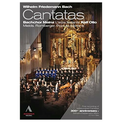 BACH, W.F: Cantatas. 300th Anniversary of Wilhelm Friedemann Bach (First Recording of Rediscovered Cantatas)