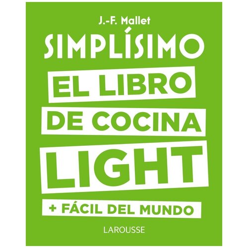 Jean-Francois Mallet. Simplisimo. El libro de cocina light mas facil del mundo