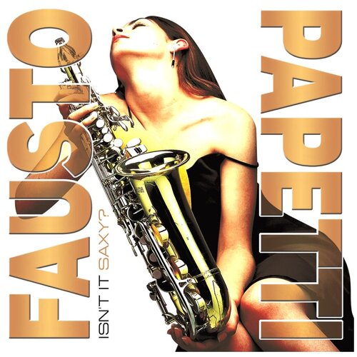 bomba music fausto papetti isn t it saxy виниловая пластинка Виниловая пластинка Fausto Papetti. Isn'T It Saxy? (LP)