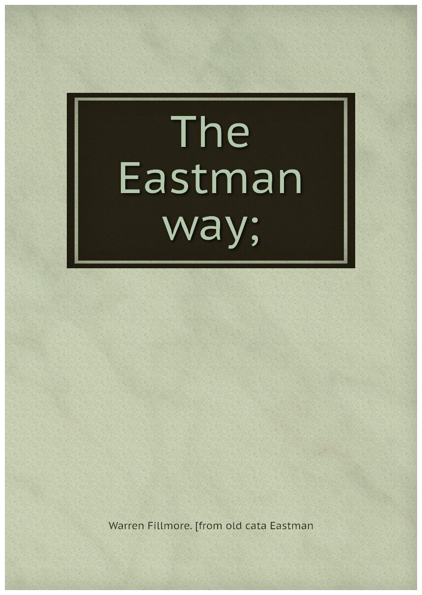 The Eastman way;