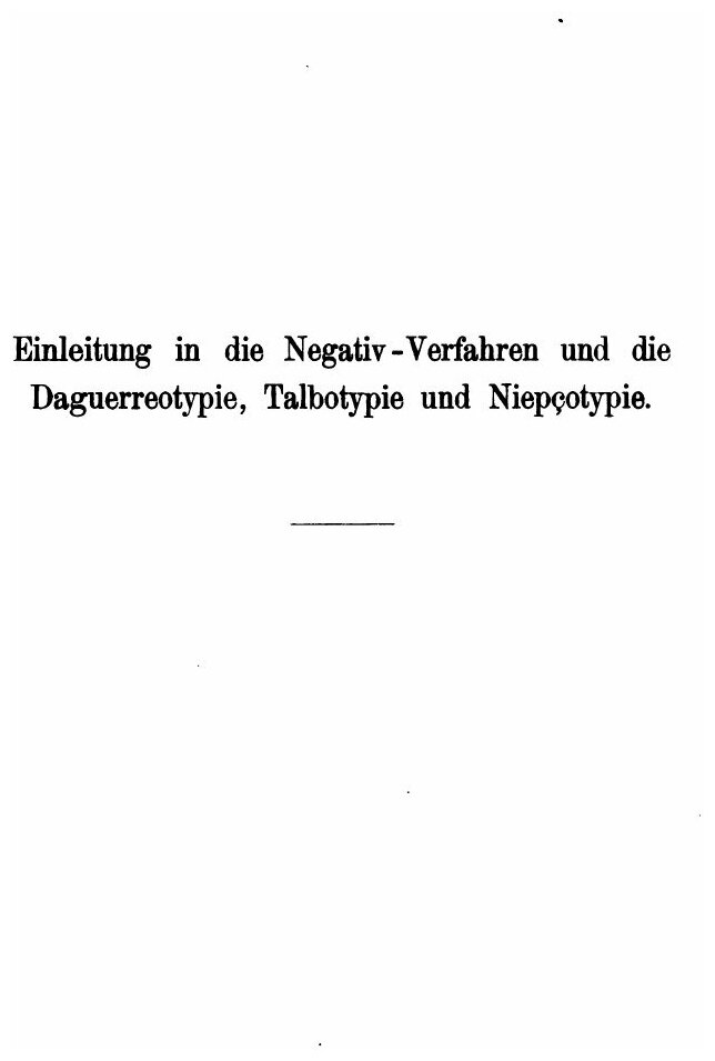 Ausfuhrliches Handbuch Der Photographie, Einleitung In Die Negativ-Verfahren Und ... - фото №6