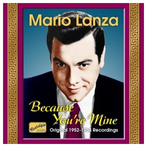 Компакт-Диски, NAXOS, MARIO LANZA - Because You'Re Mine (1952-1954) (CD)