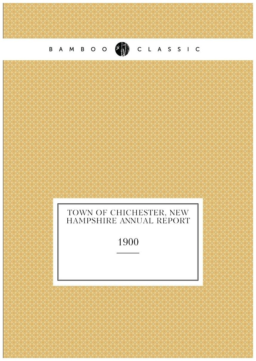 Town of Chichester, New Hampshire annual report. 1900