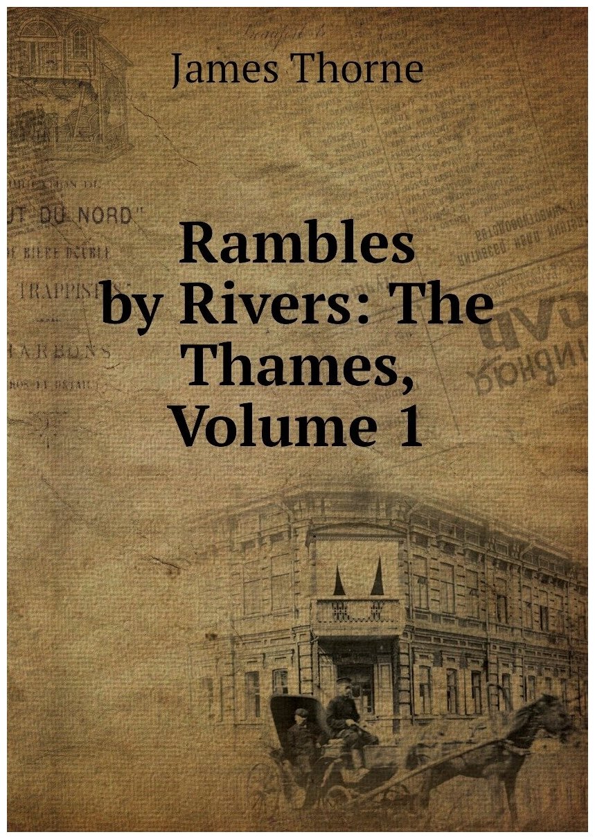 Rambles by Rivers: The Thames, Volume 1