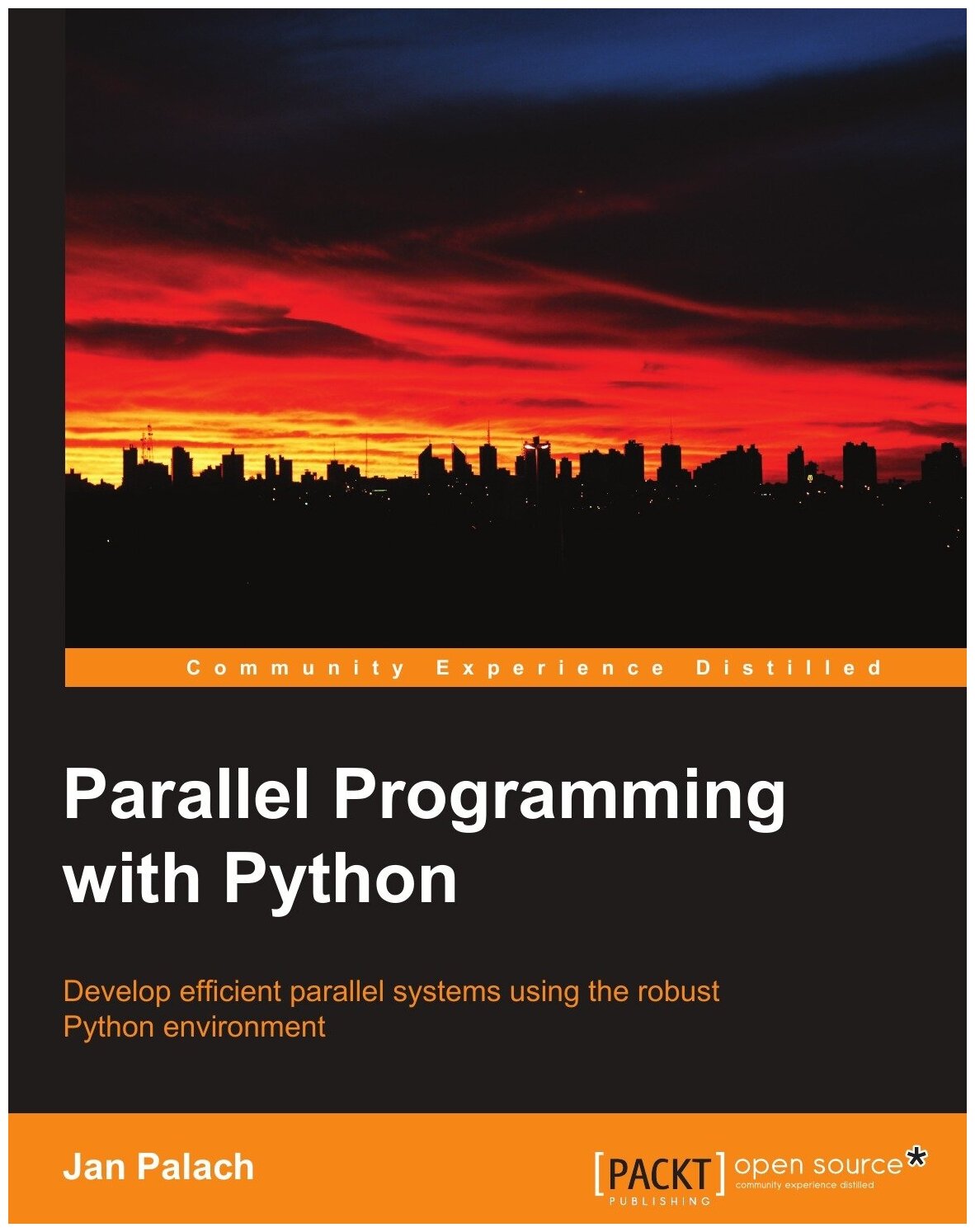 Parallel Programming with Python. Develop Efficient Parallel Systems Using the Robust Python Environment