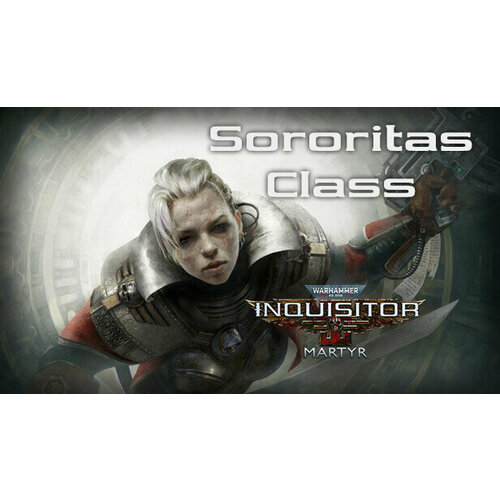 Дополнение Warhammer 40000 Inquisitor - Martyr - Sororitas Class для PC STEAM Регион активации Российская Федерация электронная версия 999₽