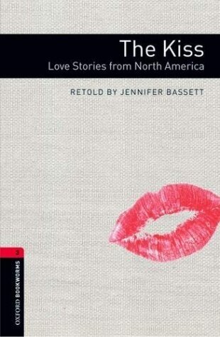 Oxford Bookworms Library 3 The Kiss Love Stories from North America with Audio Download (access card inside)