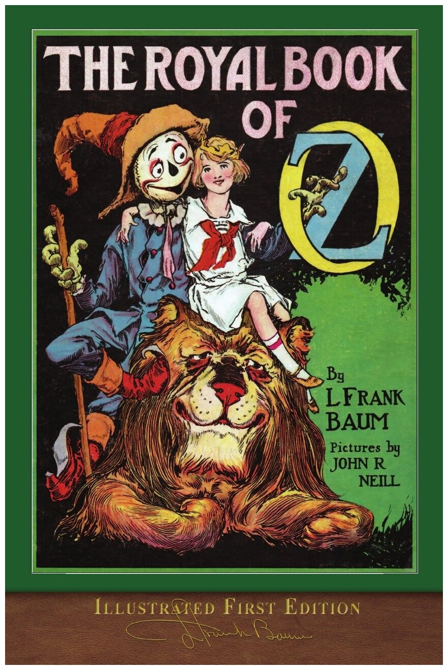 The Royal Book of Oz (Illustrated First Edition). 100th Anniversary OZ Collection