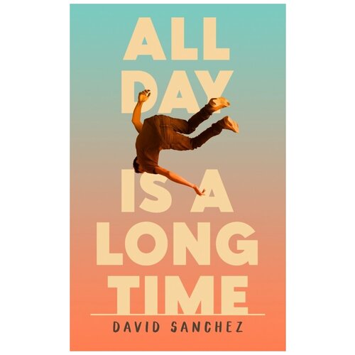 Sanchez David "All Day Is A Long Time"