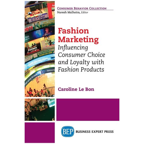Fashion Marketing. Influencing Consumer Choice and Loyalty with Fashion Products