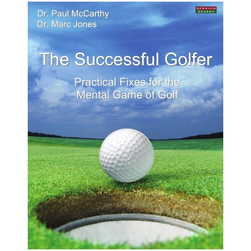 The Successful Golfer. Practical Fixes for the Mental Game of Golf