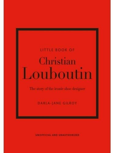 Darla-Jane Gilroy. Little Book of Christian Louboutin