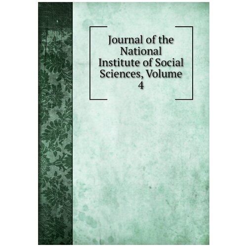 Journal of the National Institute of Social Sciences, Volume 4