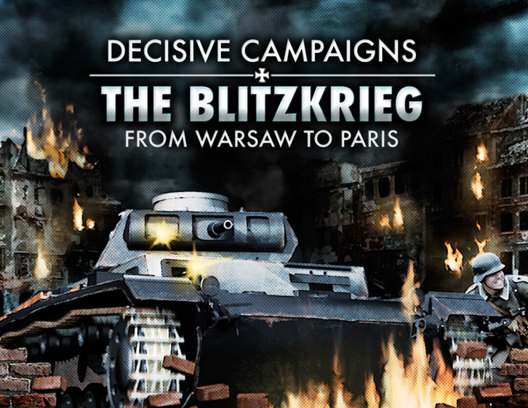 Decisive Campaigns: The Blitzkrieg from Warsaw to Paris