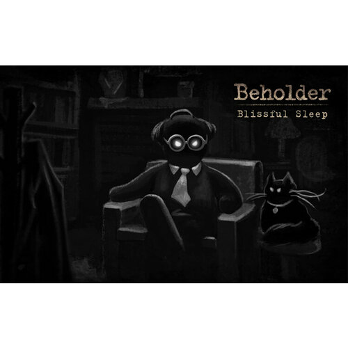 Beholder - Blissful Sleep (Steam; Mac, PC, SteamOS + Linux; Регион активации РФ, СНГ)