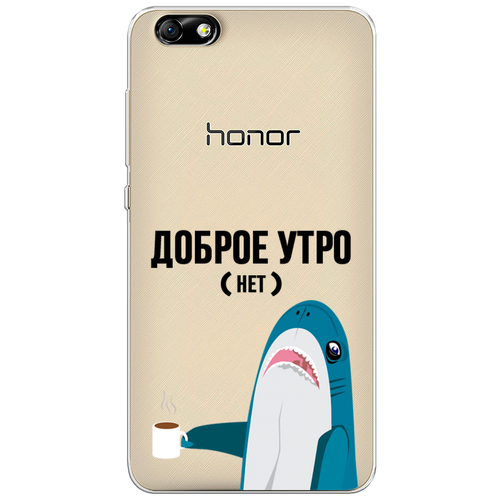 Силиконовый чехол на Honor 4X / Хонор 4Х Доброе утро, прозрачный силиконовый чехол на honor 4x хонор 4х созвездия прозрачный