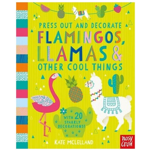 McLelland Kate. Flamingos, Llamas and Other Cool Things. -