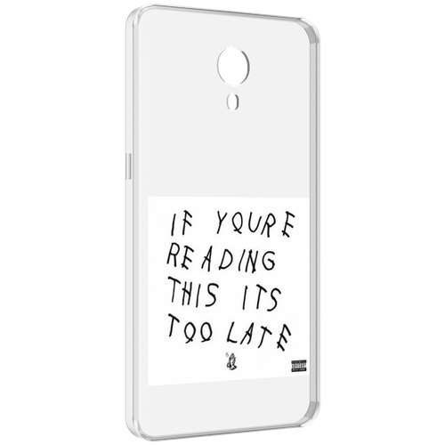 Чехол MyPads Drake - If You’re Reading This It’s Too Late для Meizu M3 Note задняя-панель-накладка-бампер