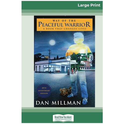Way of the Peaceful Warrior. A Book that Changes Lives (16pt Large Print Edition)