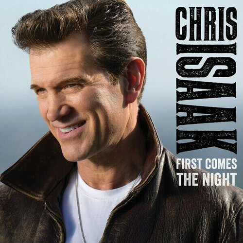 Chris Isaak. First Comes The Night (2LP)