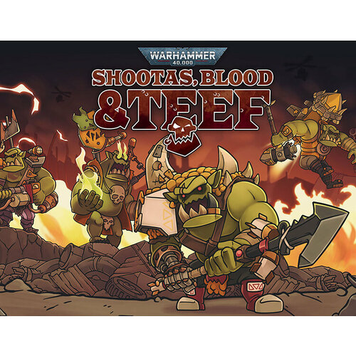 Warhammer 40,000: Shootas, Blood & Teef