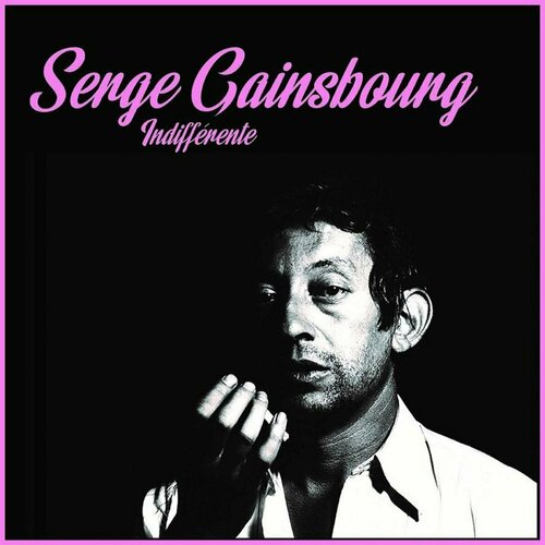 Gainsbourg Serge Виниловая пластинка Gainsbourg Serge Indifférente виниловая пластинка gainsbourg serge premiers tubes