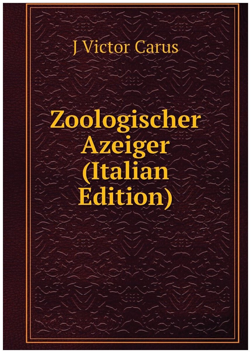 Zoologischer Azeiger (Italian Edition)