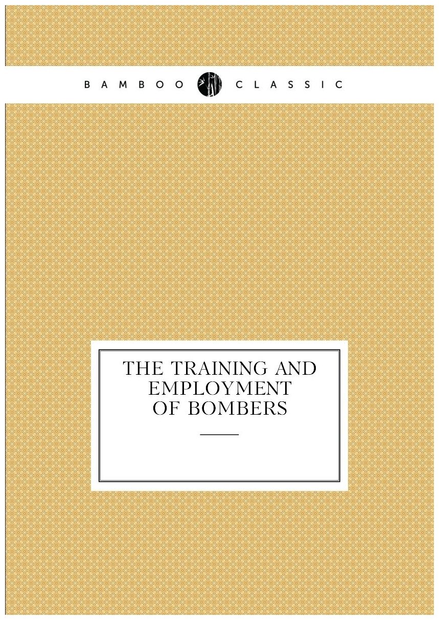 The Training and Employment of Bombers