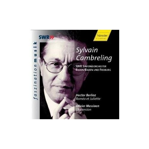 BERLIOZ HECTOR MESSIAEN OLIVIER - Berlioz: Romeo Et Juliette Io. 17 Messiaen: L'Ascension (Quatre Meditations Symphoniques), Swr Sinfonieorchester Baden- Baden Und Freiburg Syvain Cambreling