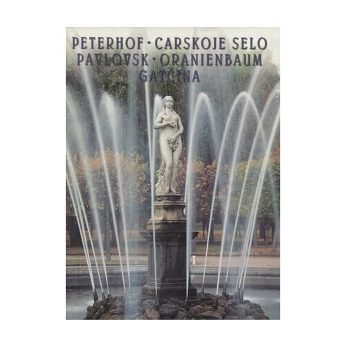 Peterhof Pavlovsk Tsarskoie Selo Orienbaum. Gatchina, на немецком языке яр григорий peterhof pavlovsk tsarskoie selo oranienbaum gatchina на французском языке