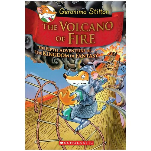 Tilton G. "Geronimo Stilton and the Kingdom of Fantasy #5: The Volcano of Fire"